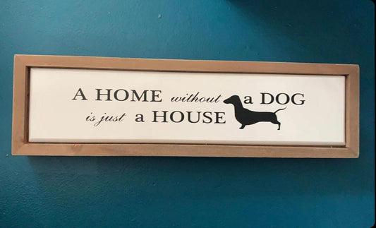 A Home Without A Dog Is Just A House Tin Sign